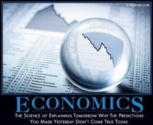 Economics: The science of explaining tomorrow why the predictions you made yesterday didn't come true today.